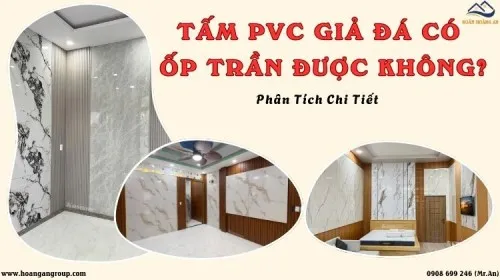 Tấm PVC Giả Đá Có Ốp Trần Được Không? Phân Tích Chi Tiết