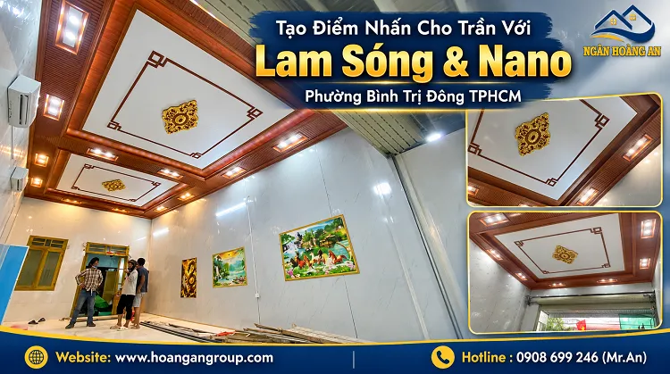 Tạo Điểm Nhấn Cho Trần Với Lam Sóng & Nano Phường Bình Trị Đông TPHCM