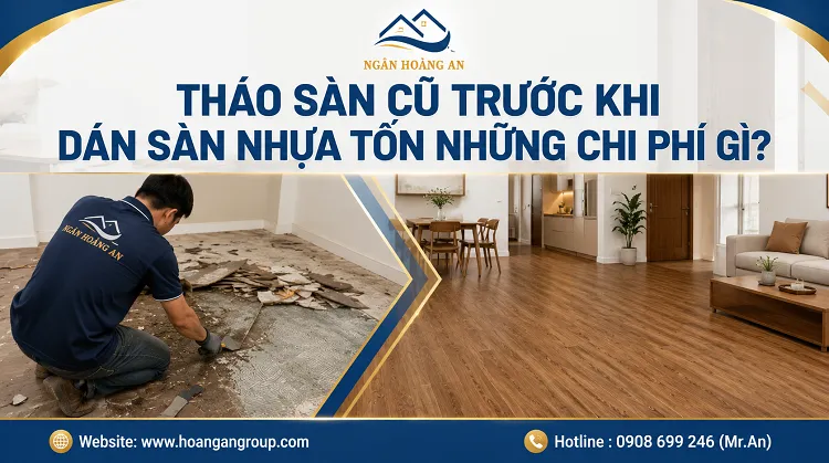 Tháo Sàn Cũ Trước Khi Dán Sàn Nhựa Tốn Những Chi Phí Gì? Tháo Sàn Cũ Trước Khi Dán Sàn Nhựa Tốn Những Chi Phí Gì?