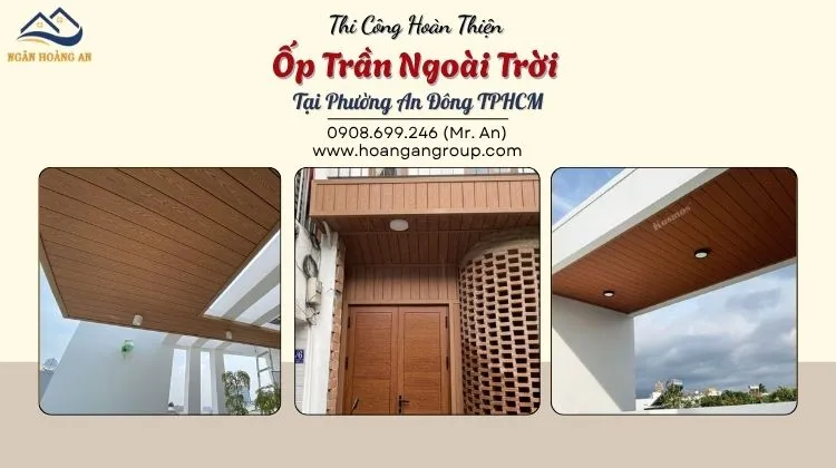 Thi Công Hoàn Thiện Ốp Trần Ngoài Trời Tại Phường An Đông TPHCM Thi Công Hoàn Thiện Ốp Trần Ngoài Trời Tại Phường An Đông TPHCM