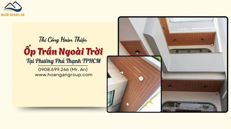 Thi Công Hoàn Thiện Ốp Trần Ngoài Trời Tại Phường Phú Thạnh TPHCM Thi Công Hoàn Thiện Ốp Trần Ngoài Trời Tại Phường Phú Thạnh TPHCM