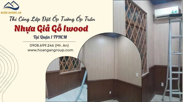 Thi Công Lắp Đặt Ốp Tường Ốp Trần Nhựa Giả Gỗ Iwood Tại Quận 1 TPHCM