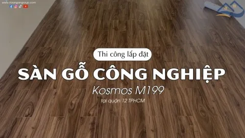Thi Công Lót Sàn Gỗ Công Nghiệp Kosmos M199 Tại Quận 12 TPHCM