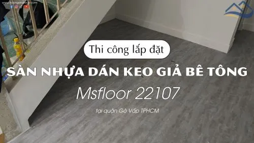 Thi Công Sàn Nhựa Giả Bê Tông Dán Keo Msfloor 22107 Tại Gò Vấp TPHCM