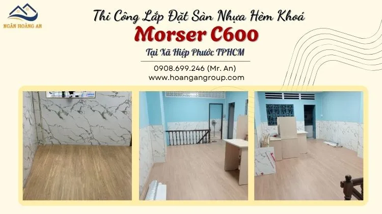 Thi Công Lắp Đặt Sàn Nhựa Hèm Khoá Morser C600 Tại Xã Hiệp Phước Thi Công Lắp Đặt Sàn Nhựa Hèm Khoá Morser C600 Tại Xã Hiệp Phước