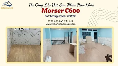 Thi Công Lắp Đặt Sàn Nhựa Hèm Khoá Morser C600 Tại Xã Hiệp Phước TPHCM