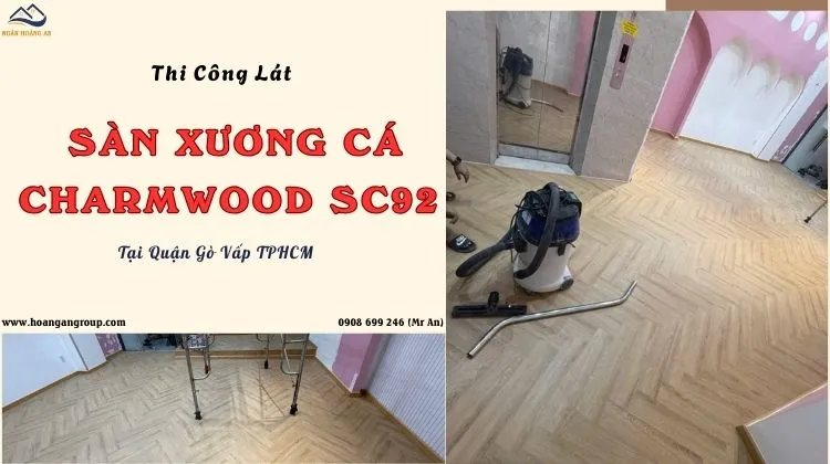 Thi Công Lát Sàn Xương Cá Charmwood SC92 Tại Quận Gò Vấp TPHCM