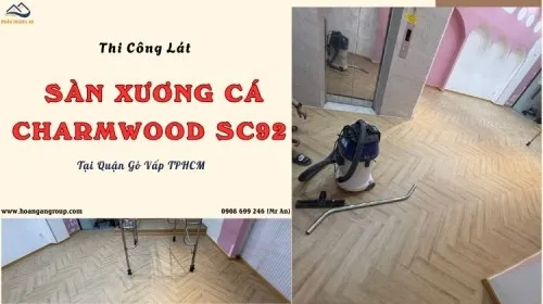 Thi Công Lát Sàn Xương Cá Charmwood SC92 Tại Quận Gò Vấp TPHCM