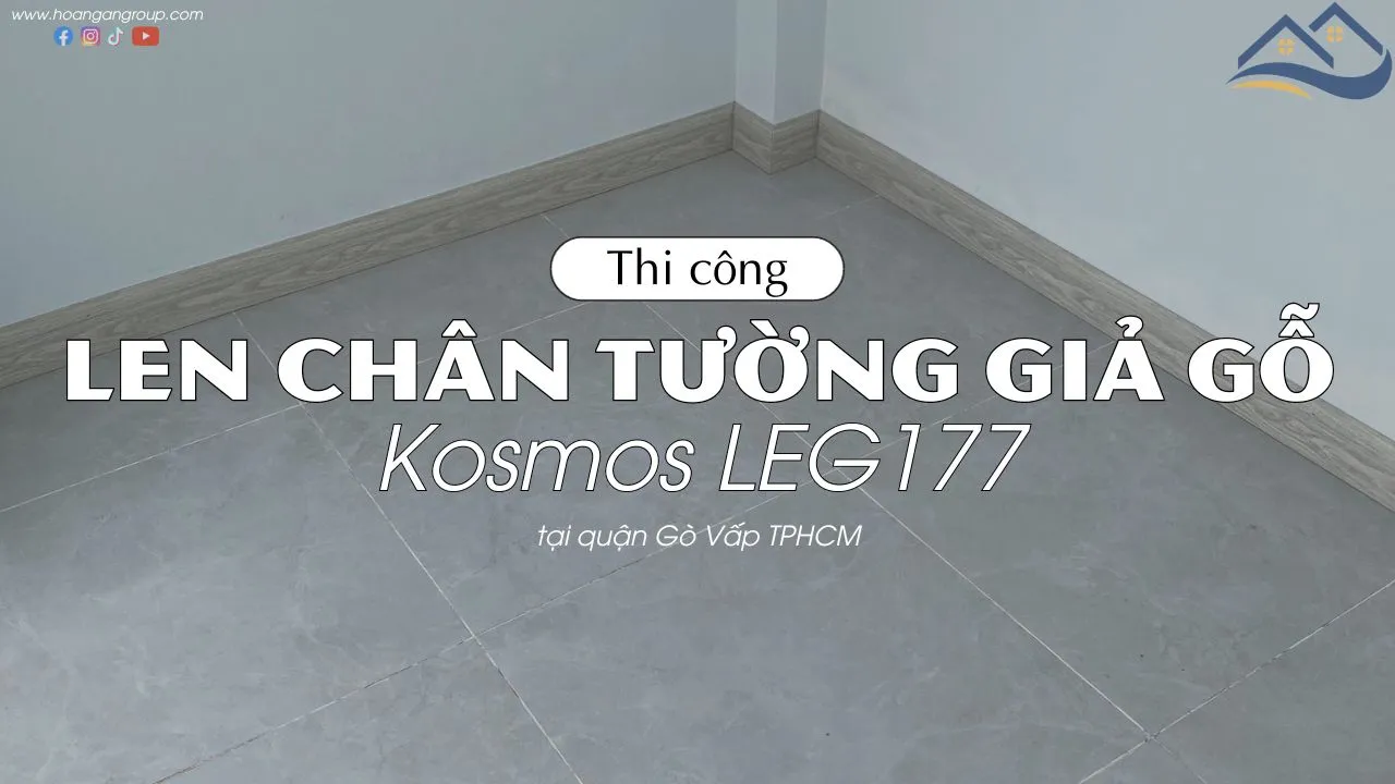 Thi Công Len Chân Tường Giả Gỗ Kosmos LEG177 Tại Quận Gò Vấp TPHCM Thi Công Len Chân Tường Giả Gỗ Kosmos LEG177 Tại Quận Gò Vấp TPHCM