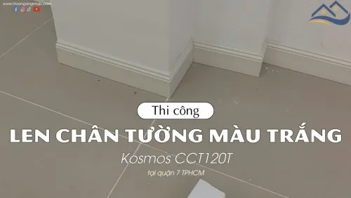 Thi Công Len Chân Tường Màu Trắng Kosmos CCT120T Tại Quận 7 TPHCM