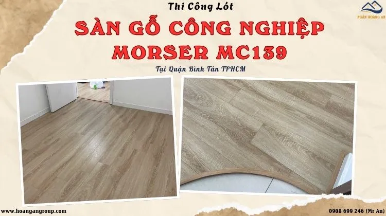 Thi Công Lót Sàn Gỗ Công Nghiệp Morser MC139 Tại Quận Bình Tân TPHCM Thi Công Lót Sàn Gỗ Công Nghiệp Morser MC139 Tại Quận Bình Tân TPHCM