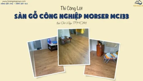 Thi Công Sàn Gỗ Công Nghiệp Cốt Xanh Morser MC133 Tại Gò Vấp TPHCM