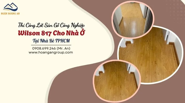 Thi Công Lót Sàn Gỗ Công Nghiệp Wilson 817 Cho Nhà Ở Thi Công Lót Sàn Gỗ Công Nghiệp Wilson 817 Cho Nhà Ở