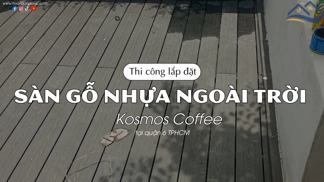 Thi Công Lót Sàn Gỗ Nhựa Ngoài Trời Kosmos Coffee Tại Quận 6 TPHCM Thi Công Lót Sàn Gỗ Nhựa Ngoài Trời Kosmos Coffee Tại Quận 6 TPHCM