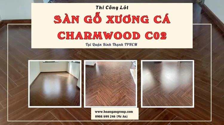 Thi Công Lót  Sàn Gỗ Xương Cá Charmwood C02 Tại Quận Bình Thạnh TPHCM