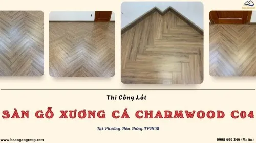 Thi Công Lót Sàn Gỗ Xương Cá Charmwood C04 Tại Phường Hòa Hưng TPHCM