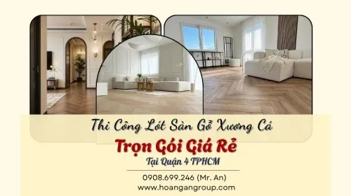 Thi Công Lót Sàn Gỗ Xương Cá Trọn Gói Giá Rẻ Tại Quận 4 TPHCM