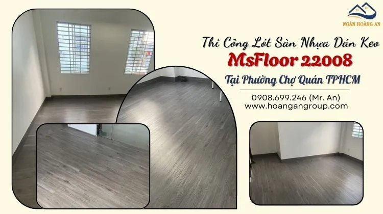 Thi Công Lót Sàn Nhựa Dán Keo MsFloor 22008 Tại Phường Chợ Quán