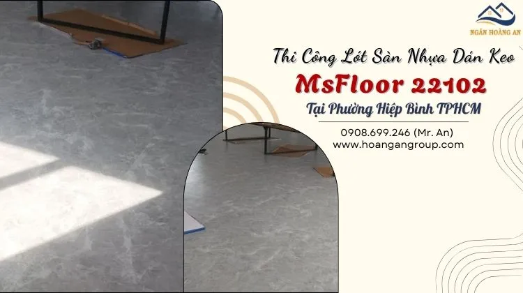 Thi Công Lót Sàn Nhựa Dán Keo MsFloor 22102 Tại Phường Hiệp Bình Thi Công Lót Sàn Nhựa Dán Keo MsFloor 22102 Tại Phường Hiệp Bình