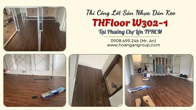 Thi Công Lót Sàn Nhựa Dán Keo THFloor W302-1 Tại Phường Chợ Lớn TPHCM