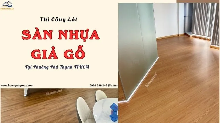 Thi Công Lót Sàn Nhựa Giả Gỗ Đáng Tin Cậy Tại Phường Phú Thạnh TPHCM