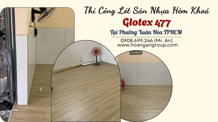 Thi Công Lót Sàn Nhựa Hèm Khoá Glotex 477 Tại Phường Xuân Hòa TPHCM