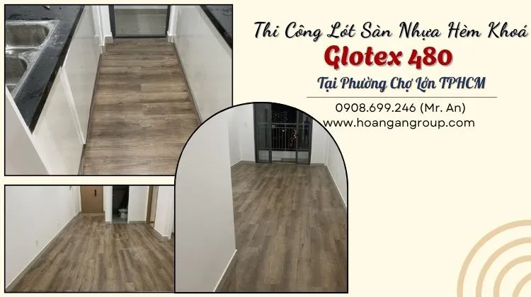 Thi Công Lót Sàn Nhựa Hèm Khoá Glotex 480 Tại Phường Chợ Lớn