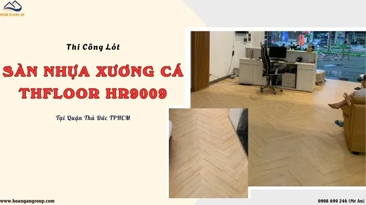 Thi Công Lót Sàn Nhựa Xương Cá THFLoor HR9009 Tại Quận Thủ Đức TPHCM Thi Công Lót Sàn Nhựa Xương Cá THFLoor HR9009 Tại Quận Thủ Đức TPHCM