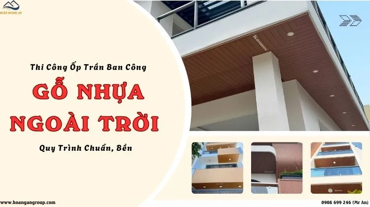 Thi Công Ốp Trần Ban Công Gỗ Nhựa Ngoài Trời - Quy Trình Chuẩn, Bền