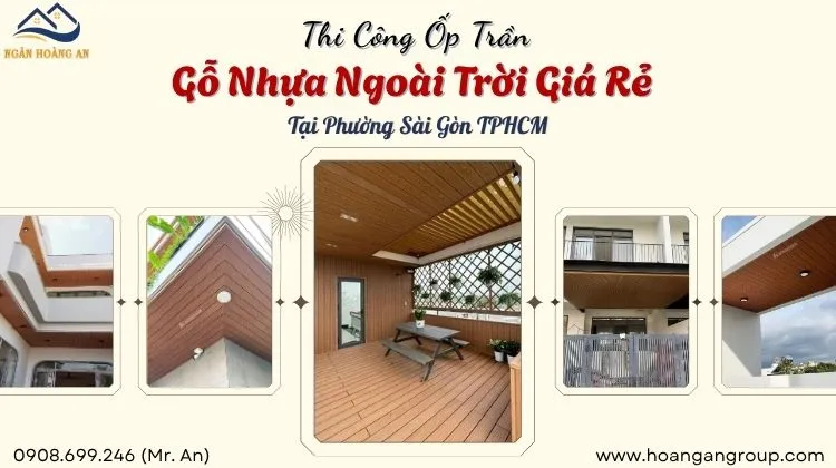 Thi Công Ốp Trần Gỗ Nhựa Ngoài Trời Giá Rẻ Tại Phường Sài Gòn TPHCM