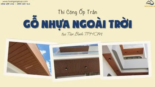 Thi Công Ốp Trần Gỗ Nhựa Ngoài Trời Tại Tân Bình TPHCM