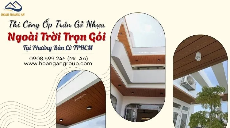 Thi Công Ốp Trần Gỗ Nhựa Ngoài Trời Trọn Gói Tại Phường Bàn Cờ TPHCM