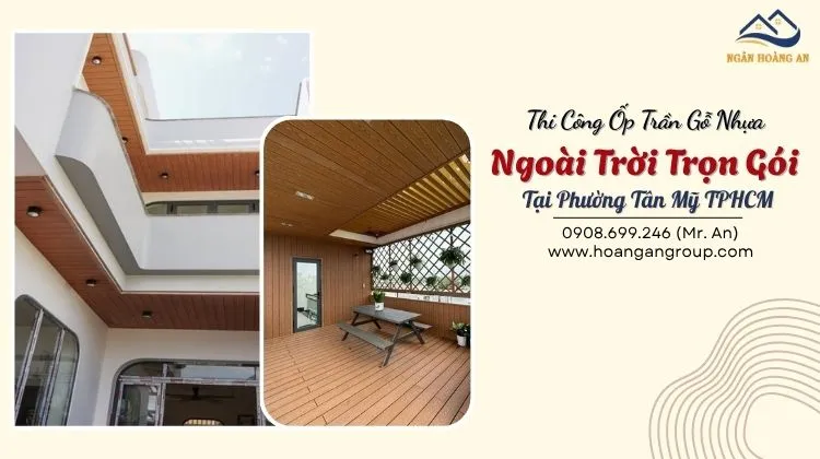 Thi Công Ốp Trần Gỗ Nhựa Ngoài Trời Trọn Gói Tại Phường Tân Mỹ TPHCM