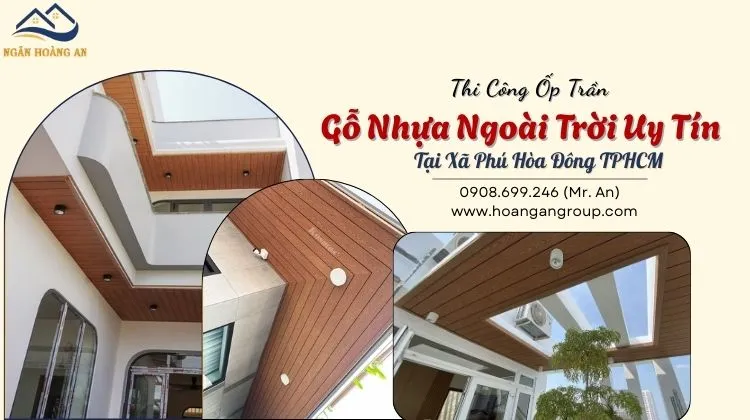 Thi Công Ốp Trần Gỗ Nhựa Ngoài Trời Uy Tín Tại Xã Phú Hòa Đông TPHCM