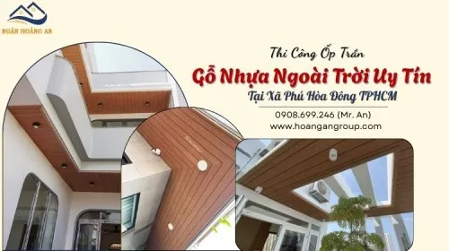 Thi Công Ốp Trần Gỗ Nhựa Ngoài Trời Uy Tín Tại Xã Phú Hòa Đông TPHCM