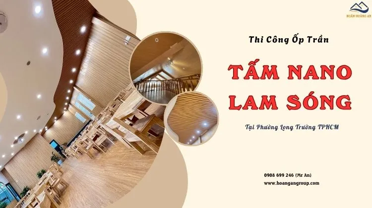 Thi Công Ốp Trần Nano, Lam Sóng Giá Rẻ Tại Phường Long Trường TPHCM Thi Công Ốp Trần Nano, Lam Sóng Giá Rẻ Tại Phường Long Trường TPHCM