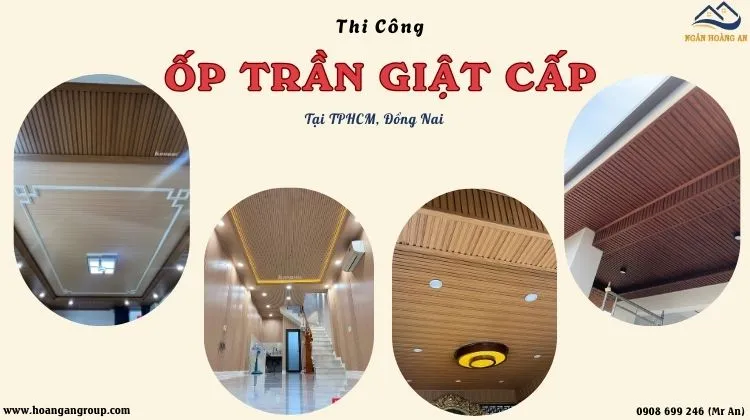 Thi Công Ốp Trần Giật Cấp Nhựa Giả Gỗ Uy Tín Tại TPHCM, Đồng Nai Thi Công Ốp Trần Giật Cấp Nhựa Giả Gỗ Uy Tín Tại TPHCM, Đồng Nai
