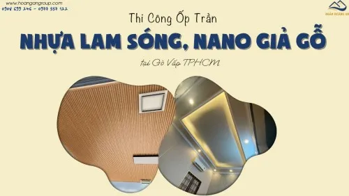 Thi Công Ốp Trần Nhựa Lam Sóng, Nano Giả Gỗ Uy Tín Tại Gò Vấp TPHCM