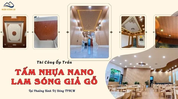 Thi Công Ốp Trần Tấm Nano, Lam Sóng Giả Gỗ Phường Bình Trị Đông TPHCM 