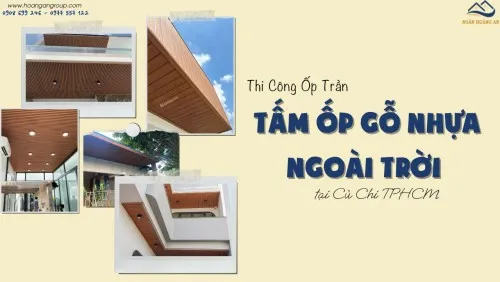 Thi Công Ốp Trần Bằng Tấm Ốp Gỗ Nhựa Ngoài Trời Tại Củ Chi TPHCM