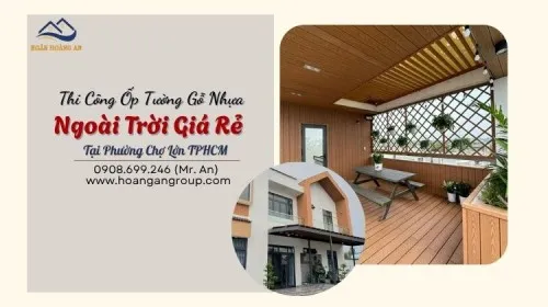 Thi Công Ốp Tường Gỗ Nhựa Ngoài Trời Giá Rẻ Tại Phường Chợ Lớn TPHCM