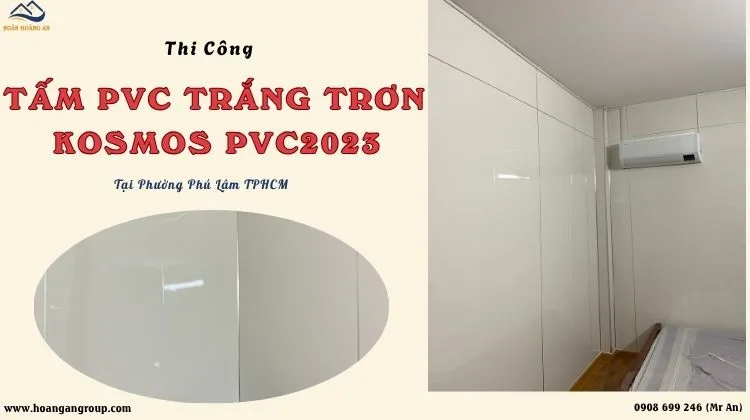 Thi Công Ốp Tường PVC Trắng Trơn Kosmos PVC2023 Phường Phú Lâm TPHCM Thi Công Ốp Tường PVC Trắng Trơn Kosmos PVC2023 Phường Phú Lâm TPHCM