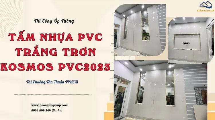 Thi Công Ốp Tường Nhựa PVC Kosmos PVC2023 Tại Phường Tân Thuận TPHCM Thi Công Ốp Tường Nhựa PVC Kosmos PVC2023 Tại Phường Tân Thuận TPHCM