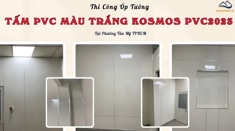 Thi Công Ốp Tường  PVC Màu Trắng Kosmos PVC2023 Phường Tân Mỹ TPHCM