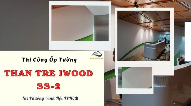 Thi Công Ốp Tường Than Tre iWood SS-2 Tại Phường Vĩnh Hội TPHCM