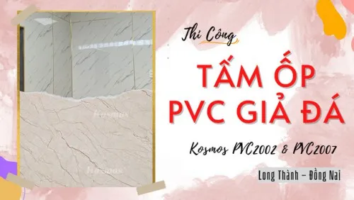 Thi Công Tấm Ốp PVC Giả Đá Kosmos PVC2002&PVC2007 Tại Long Thành Đồng Nai