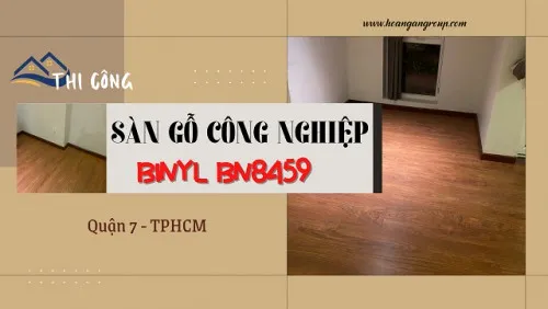 Thi Công Sàn Gỗ Công Nghiệp Binyl BN8459 Tại Quận 7 TPHCM