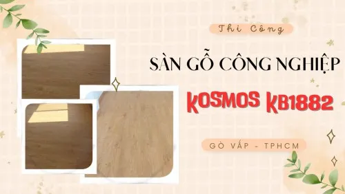 Thi Công Sàn Gỗ Công Nghiệp Kosmos KB1882 Tại Quận Gò Vấp TPHCM