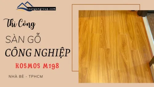 Thi Công Sàn Gỗ Công Nghiệp Kosmos M198 Tại Nhà Bè TPHCM