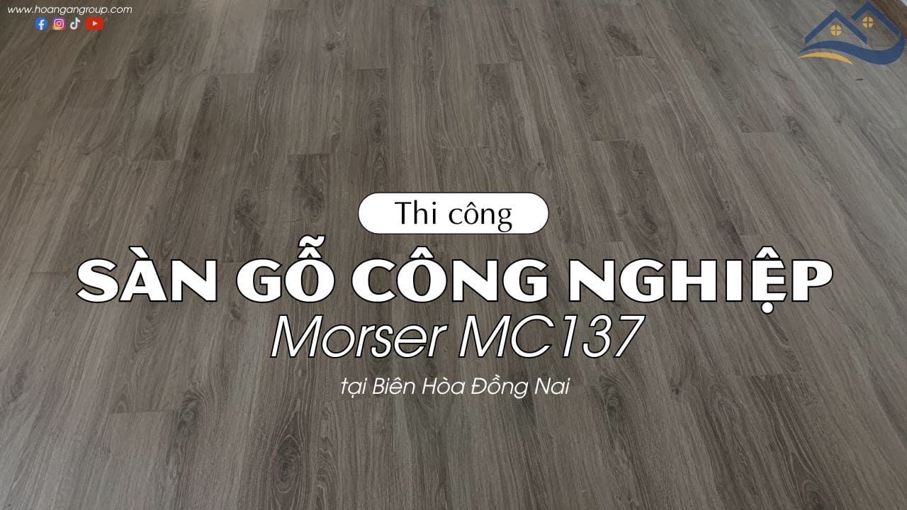 Thi Công Lót Sàn Gỗ Công Nghiệp Morser MC137 Tại Biên Hòa Đồng Nai